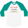 el jefe needs coffee 3/4 Sleeve Shirt