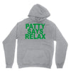 patty says relax Unisex Hoodie