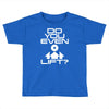 do you even lift Toddler T-shirt