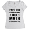 English Is Important But Math Is Importanter Women's Triblend Scoop T-shirt