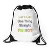 let's get one thing straight im not Drawstring Bags