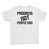 progress not perfection Youth Tee