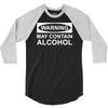 may contain alcohol 3/4 Sleeve Shirt