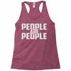 people are people Racerback Tank