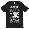 never let work T-Shirt