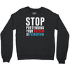 stop pretending your racism is patriotism Crewneck Sweatshirt