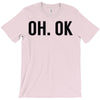 oh ok awesome T-Shirt