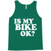 is my bike ok Tank Top