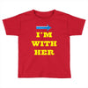 i am with her Toddler T-shirt