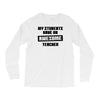 my students have an awesome teacher Long Sleeve Shirts