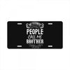 My Favorite People Call Me Brother License Plate