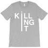 killing it T-Shirt