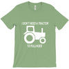 i dont need a tractor to pull hoes funny T-Shirt