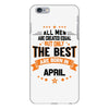 All Men Created Equal But The Best Born In April iPhone 6 Plus/6S Plus Case