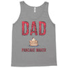 dad pancake maker Tank Top