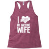 i love my awesome wife Racerback Tank