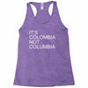 it's colombia not columbia Racerback Tank