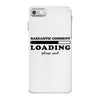 Sarcastic Comment Loading Please Wait iPhone 7 Case