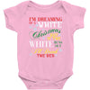 i'm dreaming of a white christms but if the white runs out i'll drink Baby Bodysuit