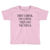 coffee then the things Toddler T-shirt