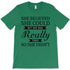 she believed she could but she was really tired so she didn't T-Shirt