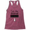 let the adventure begin Racerback Tank