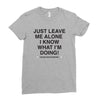 Just Leave Me Alone I Know What I'm Doing Ladies Fitted T-Shirt