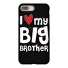 I Love My Big Brother iPhone 8 Plus