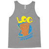 log it's better than bad it's good Tank Top