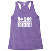 no one cares what you folded Racerback Tank