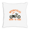 motorcycles born to ride Throw Pillow