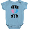 I'm Just Here For The Sex Infant Clothing