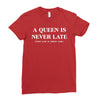 a queen is never late Ladies Fitted T-Shirt