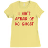 i ain't afraid of no ghosts Ladies Fitted T-Shirt