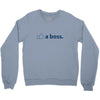 like a boss Crewneck Sweatshirt