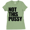 Not This Pussy Ladies Fitted T-Shirt