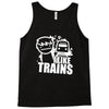 i like trains Tank Top