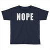nope (2) Toddler T-shirt
