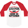 Legends Are Born In September 3/4 Sleeve Shirt