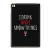 i drink and i know things 3 iPad Mini 4