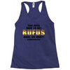 You Guys Want to Get Rufus Back, or What Racerback Tank