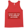 i don't See You in My Dreams Anymore Tank Top