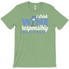 i drink wine responsibly, i don't spill any T-Shirt