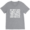 My Wife Says I Only Have Two Faults V-Neck Tee