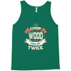 chop your own wood it will warm you twice Tank Top