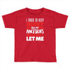 tried to keep quiet but my ancestors Toddler T-shirt