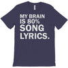 my brain is 80% song lyrics T-Shirt