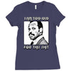 i am too old for this shit Ladies Fitted T-Shirt