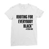 i&rsquo;m rooting for everybody black Ladies Fitted T-Shirt