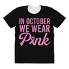 in october we wear pink All Over Women's T-shirt